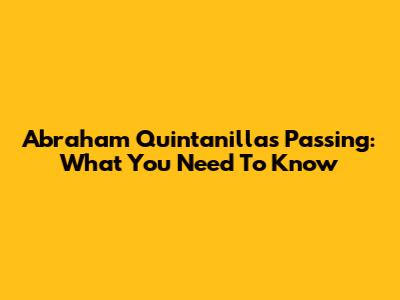Abraham Quintanilla's Passing: What You Need To Know