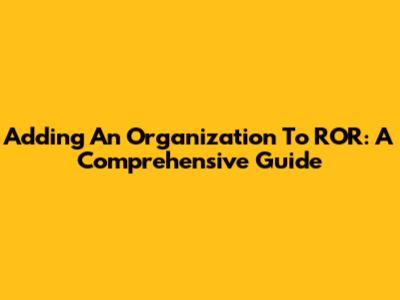 Adding An Organization To ROR: A Comprehensive Guide