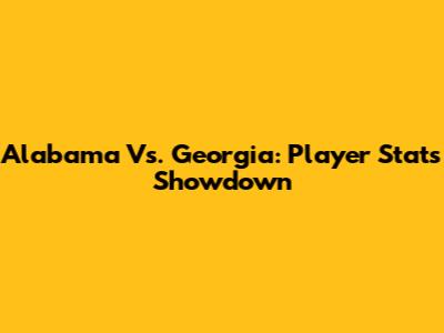 Alabama Vs. Georgia: Player Stats Showdown