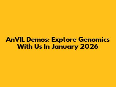 AnVIL Demos: Explore Genomics With Us In January 2026