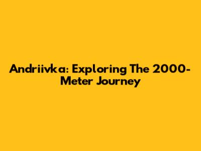 Andriivka: Exploring The 2000-Meter Journey