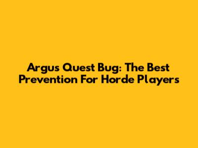 Argus Quest Bug: 'The Best Prevention' For Horde Players
