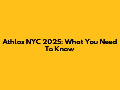 Athlos NYC 2025: What You Need To Know