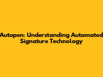Autopen: Understanding Automated Signature Technology