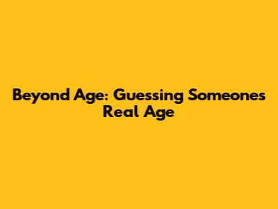 Beyond Age: Guessing Someone's Real Age