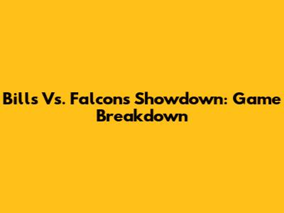 Bills Vs. Falcons Showdown: Game Breakdown