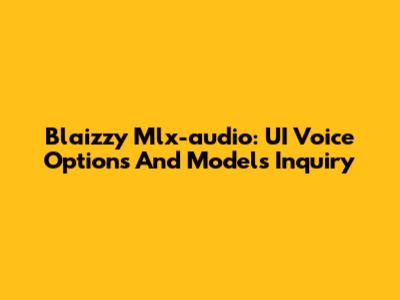 Blaizzy Mlx-audio: UI Voice Options And Models Inquiry