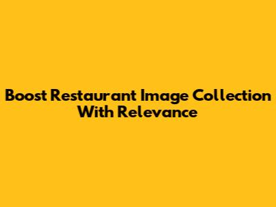 Boost Restaurant Image Collection With Relevance