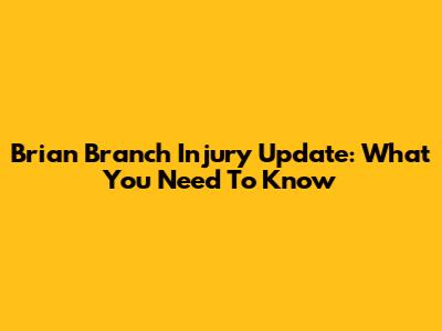 Brian Branch Injury Update: What You Need To Know