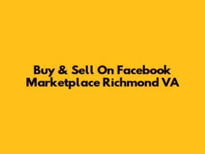 Buy & Sell On Facebook Marketplace Richmond VA