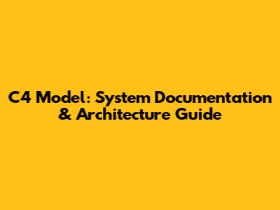 C4 Model: System Documentation & Architecture Guide