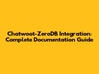 Chatwoot-ZeroDB Integration: Complete Documentation Guide