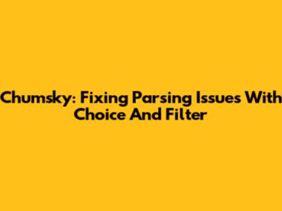 Chumsky: Fixing Parsing Issues With Choice And Filter