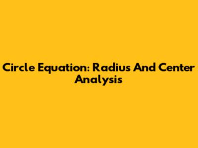 Circle Equation: Radius And Center Analysis