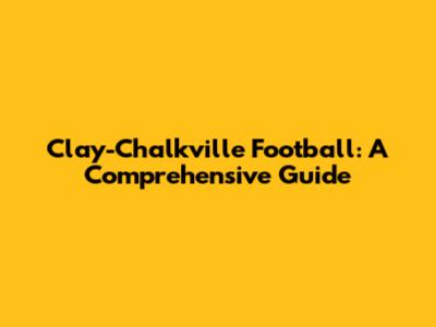 Clay-Chalkville Football: A Comprehensive Guide