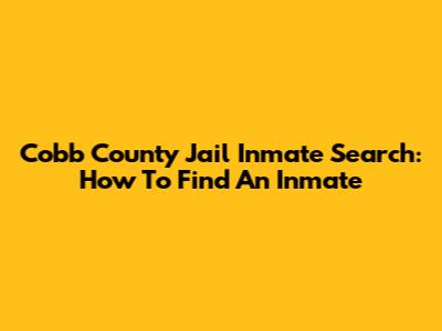 Cobb County Jail Inmate Search: How To Find An Inmate