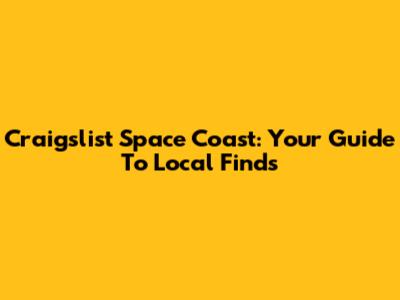 Craigslist Space Coast: Your Guide To Local Finds