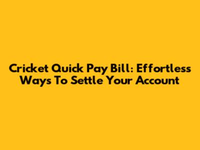 Cricket Quick Pay Bill: Effortless Ways To Settle Your Account