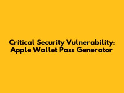 Critical Security Vulnerability: Apple Wallet Pass Generator