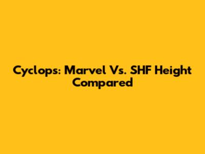 Cyclops: Marvel Vs. SHF Height Compared