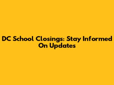 DC School Closings: Stay Informed On Updates