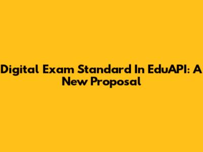 Digital Exam Standard In EduAPI: A New Proposal