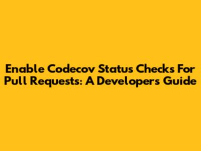 Enable Codecov Status Checks For Pull Requests: A Developer's Guide