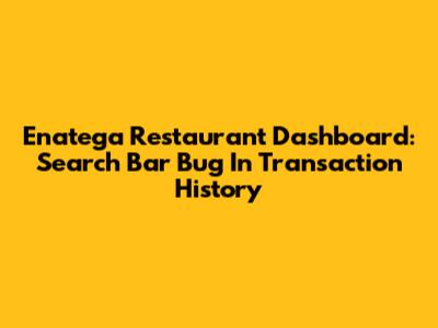 Enatega Restaurant Dashboard: Search Bar Bug In Transaction History