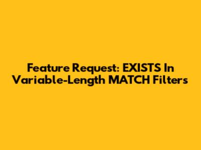 Feature Request: `EXISTS` In Variable-Length `MATCH` Filters