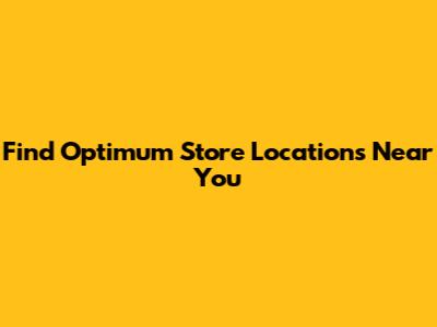 Find Optimum Store Locations Near You