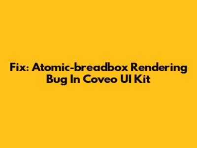 Fix: Atomic-breadbox Rendering Bug In Coveo UI Kit