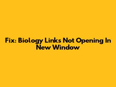 Fix: Biology Links Not Opening In New Window