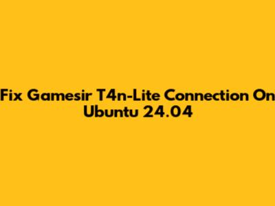 Fix Gamesir T4n-Lite Connection On Ubuntu 24.04