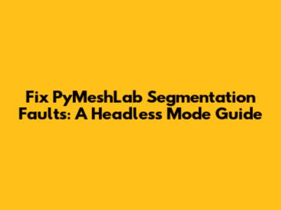 Fix PyMeshLab Segmentation Faults: A Headless Mode Guide