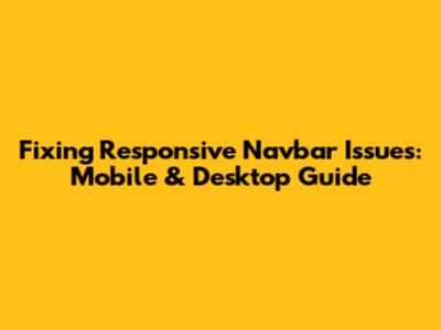 Fixing Responsive Navbar Issues: Mobile & Desktop Guide