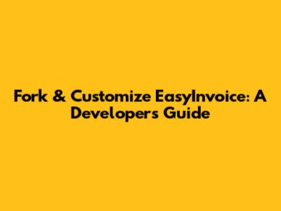 Fork & Customize EasyInvoice: A Developer's Guide