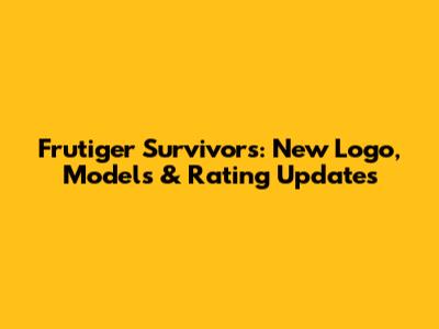 Frutiger Survivors: New Logo, Models & Rating Updates