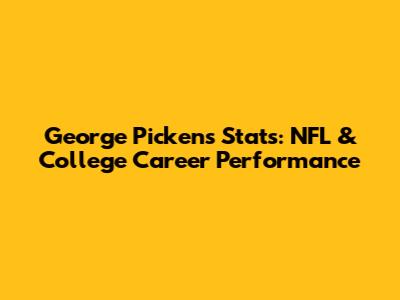 George Pickens Stats: NFL & College Career Performance