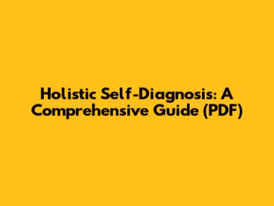 Holistic Self-Diagnosis: A Comprehensive Guide (PDF)
