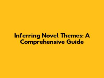 Inferring Novel Themes: A Comprehensive Guide