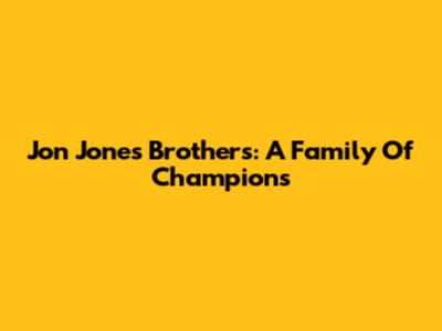 Jon Jones' Brothers: A Family Of Champions