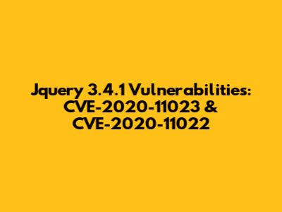 Jquery 3.4.1 Vulnerabilities: CVE-2020-11023 & CVE-2020-11022