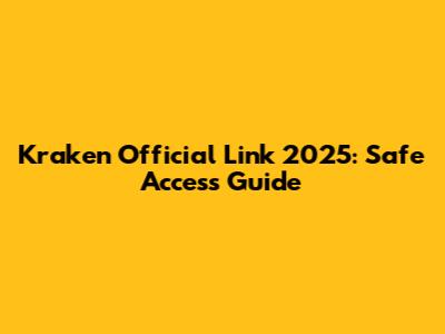 Kraken Official Link 2025: Safe Access Guide