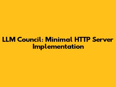 LLM Council: Minimal HTTP Server Implementation