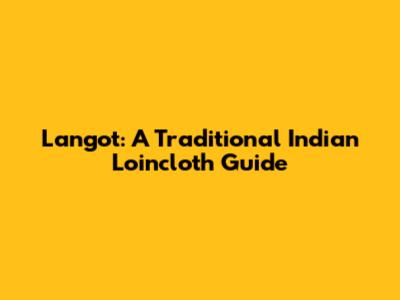 Langot: A Traditional Indian Loincloth Guide