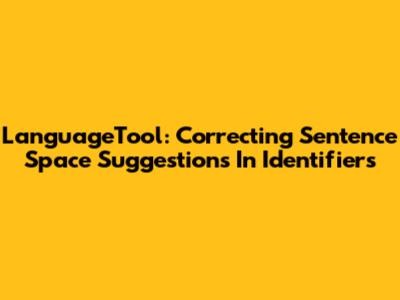 LanguageTool: Correcting Sentence Space Suggestions In Identifiers