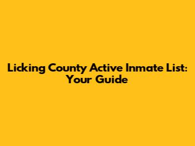 Licking County Active Inmate List: Your Guide