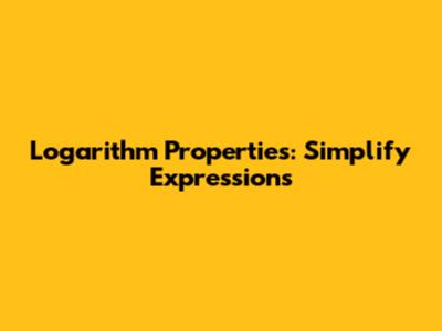 Logarithm Properties: Simplify Expressions