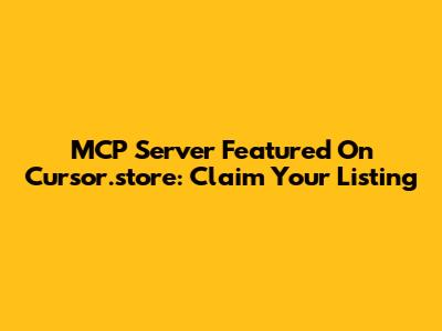 MCP Server Featured On Cursor.store: Claim Your Listing