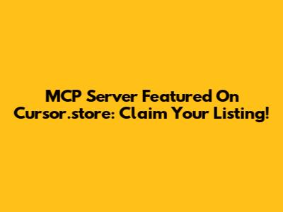 MCP Server Featured On Cursor.store: Claim Your Listing!